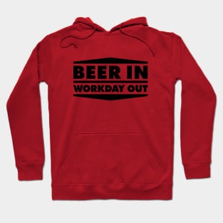 Beer in - Workday out V1 (black) Hoodie